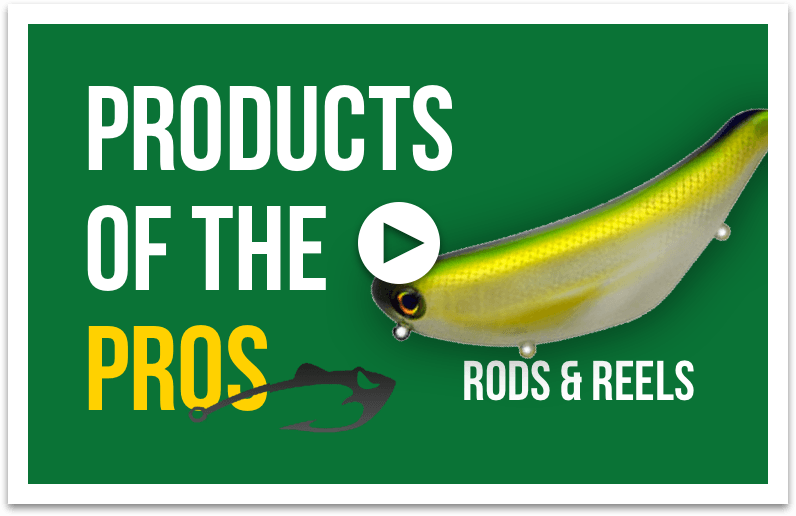 Products of the Pros: Rods & Reels - Tackle Addict