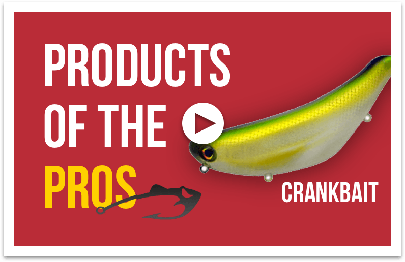Products of the Pros: Crankbait - Tackle Addict