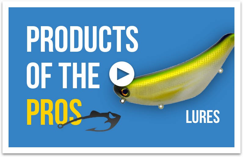Products of the Pros: Lures - Tackle Addict