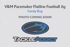 V&M Pacemaker Flatline Football Jig Candy Bug 5 8oz